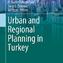 Özdemir Sarı Ö. Burcu, Özdemir Suna Senem and Uzun Nil (eds.),  Urban and Regional Planning in Turkey, Springer, Cham 2019
