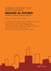 Milano al Futuro, Cover </br> edited by A. Arcidiacono, L. Pogliani </br> Source: Et.al/Edizioni ©