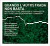 Quando Autostrada Non Basta, by Arturo Lanzani and others.  Published by Quodlibet Studior,Macerata, 2013 ©