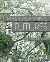 Masterplanning futures, by Lucy Bullivant | Routledge, Taylor & Francis, 2012 ©