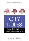City rules. How regulations affect urban form <br/> by Emily Talen, Island Press Publisher ©